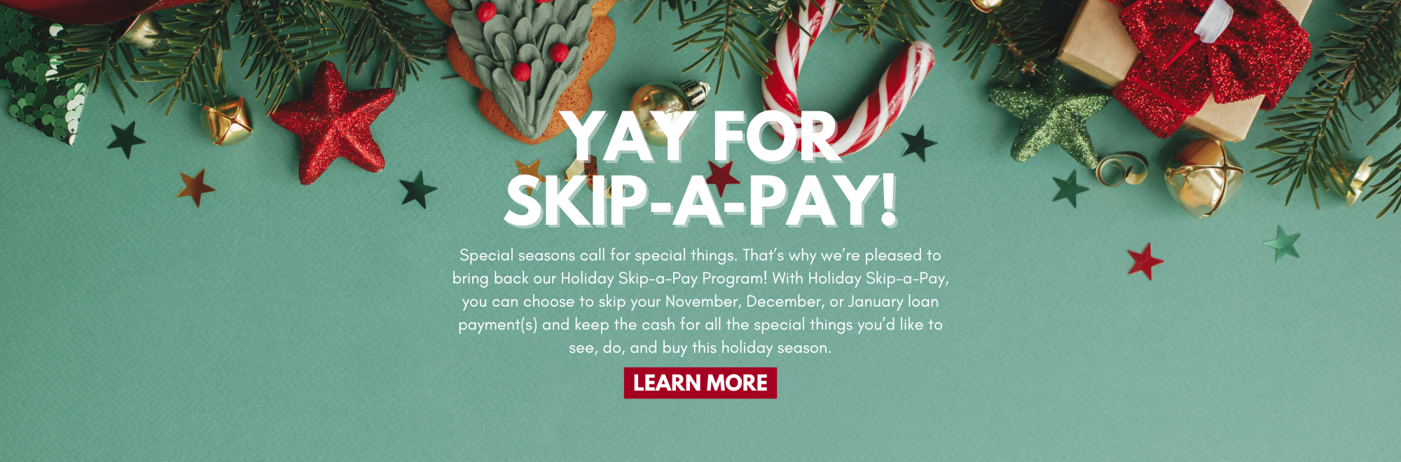 Our Holiday Skip-a-Pay is Back!